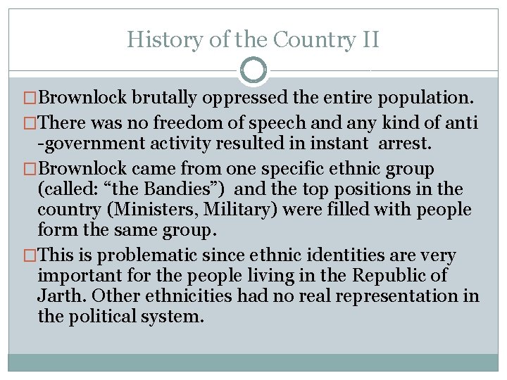 History of the Country II �Brownlock brutally oppressed the entire population. �There was no History of the Country II �Brownlock brutally oppressed the entire population. �There was no