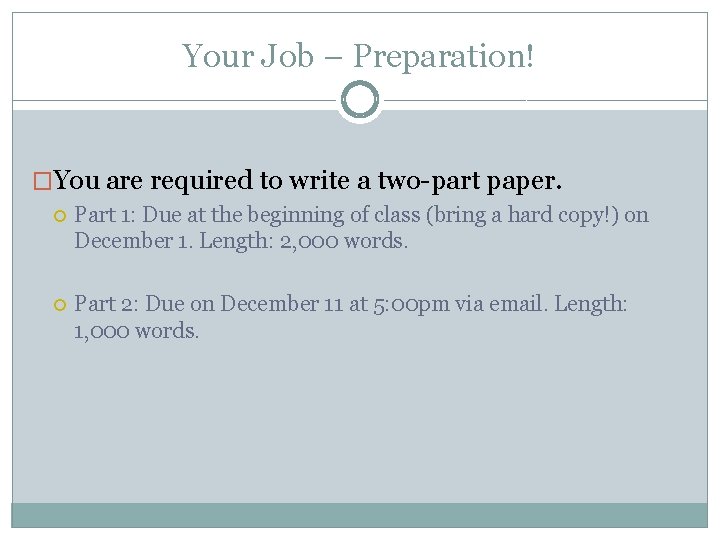 Your Job – Preparation! �You are required to write a two-part paper. Part 1: Your Job – Preparation! �You are required to write a two-part paper. Part 1: