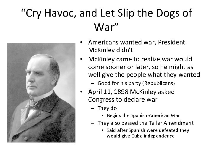 “Cry Havoc, and Let Slip the Dogs of War” • Americans wanted war, President “Cry Havoc, and Let Slip the Dogs of War” • Americans wanted war, President