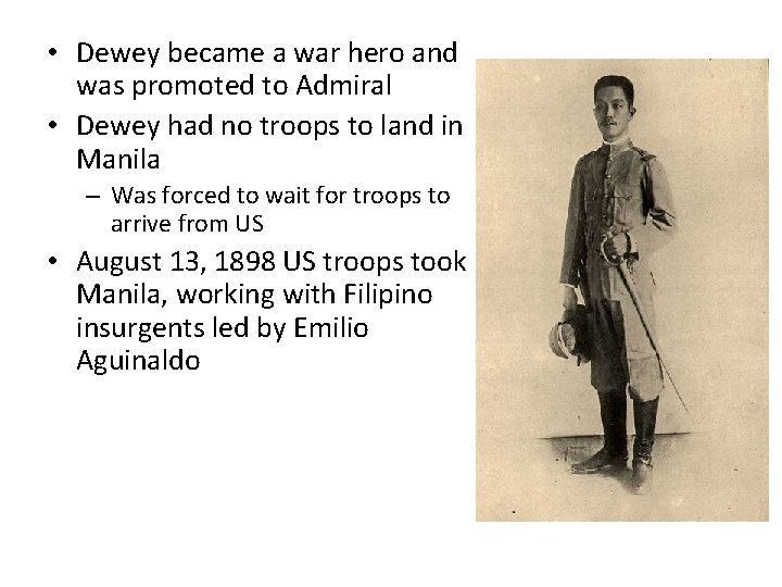 • Dewey became a war hero and was promoted to Admiral • Dewey • Dewey became a war hero and was promoted to Admiral • Dewey