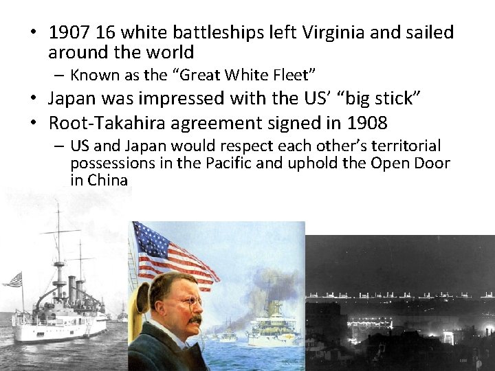 • 1907 16 white battleships left Virginia and sailed around the world – • 1907 16 white battleships left Virginia and sailed around the world –