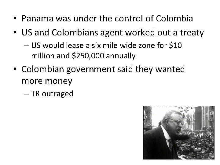 • Panama was under the control of Colombia • US and Colombians agent • Panama was under the control of Colombia • US and Colombians agent