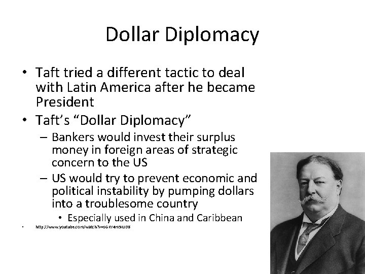 Dollar Diplomacy • Taft tried a different tactic to deal with Latin America after Dollar Diplomacy • Taft tried a different tactic to deal with Latin America after