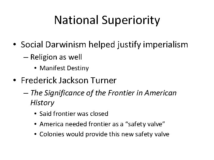 National Superiority • Social Darwinism helped justify imperialism – Religion as well • Manifest National Superiority • Social Darwinism helped justify imperialism – Religion as well • Manifest