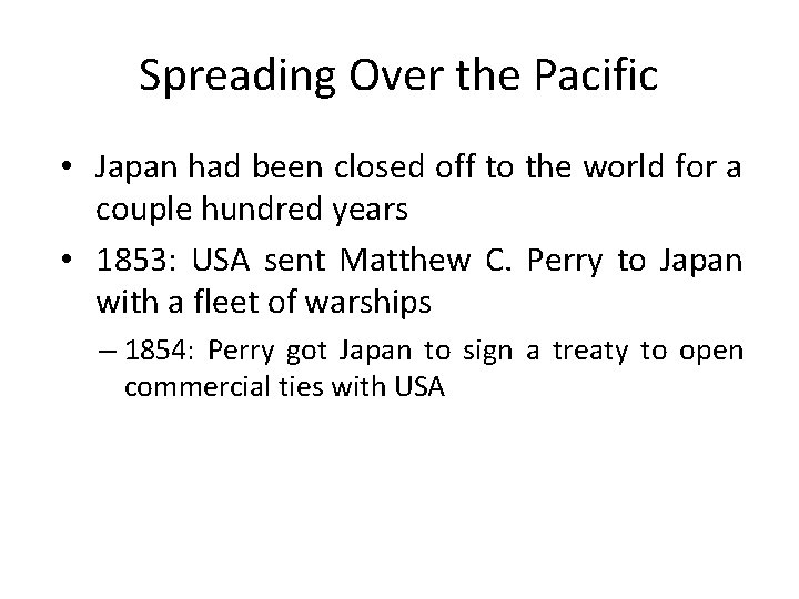 Spreading Over the Pacific • Japan had been closed off to the world for Spreading Over the Pacific • Japan had been closed off to the world for