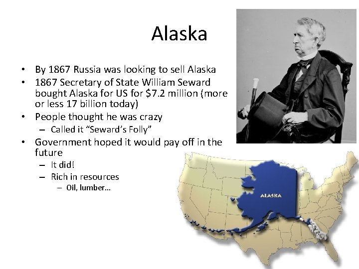 Alaska • By 1867 Russia was looking to sell Alaska • 1867 Secretary of Alaska • By 1867 Russia was looking to sell Alaska • 1867 Secretary of