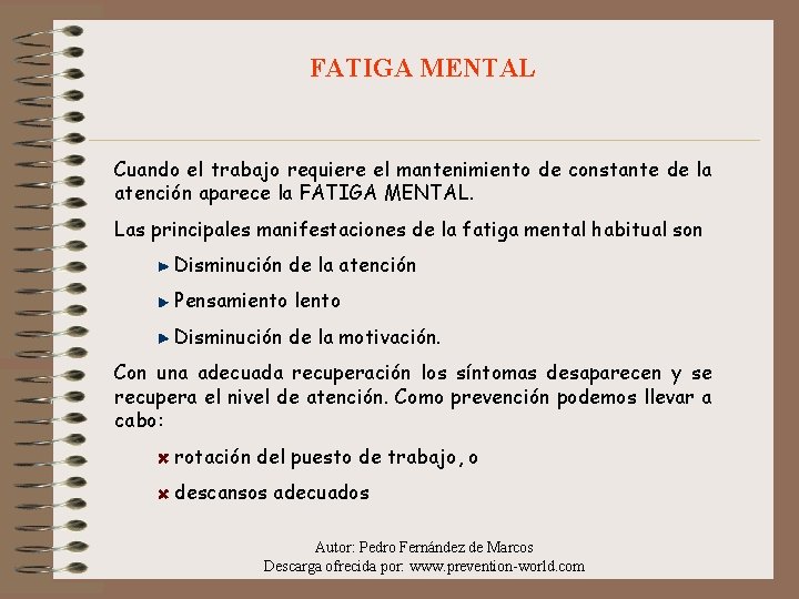 FATIGA MENTAL Cuando el trabajo requiere el mantenimiento de constante de la atención aparece