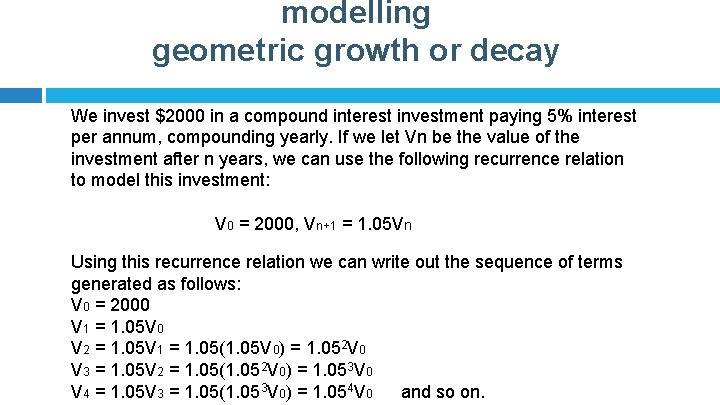 modelling geometric growth or decay We invest $2000 in a compound interest investment paying