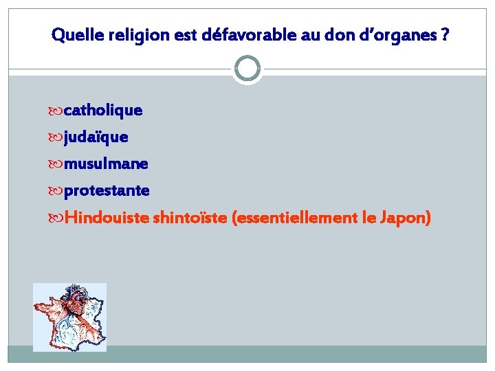 Quelle religion est défavorable au don d’organes ? catholique judaïque musulmane protestante Hindouiste shintoïste