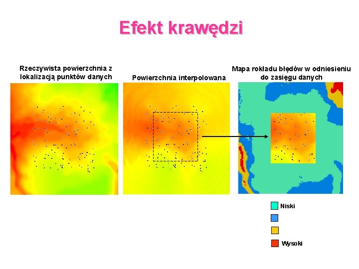 Efekt krawędzi Rzeczywista powierzchnia z lokalizacją punktów danych Mapa rokładu błędów w odniesieniu do