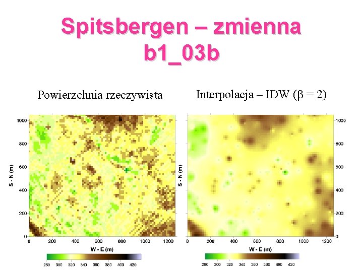 Spitsbergen – zmienna b 1_03 b Powierzchnia rzeczywista Interpolacja – IDW ( = 2)