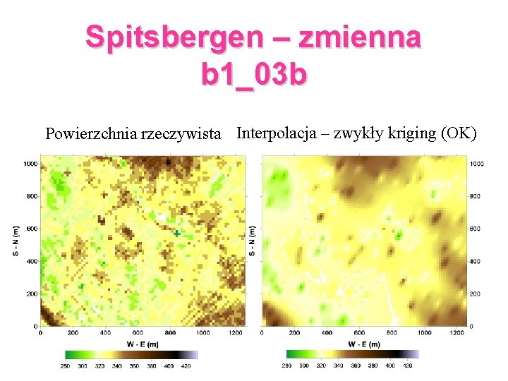 Spitsbergen – zmienna b 1_03 b Powierzchnia rzeczywista Interpolacja – zwykły kriging (OK) 