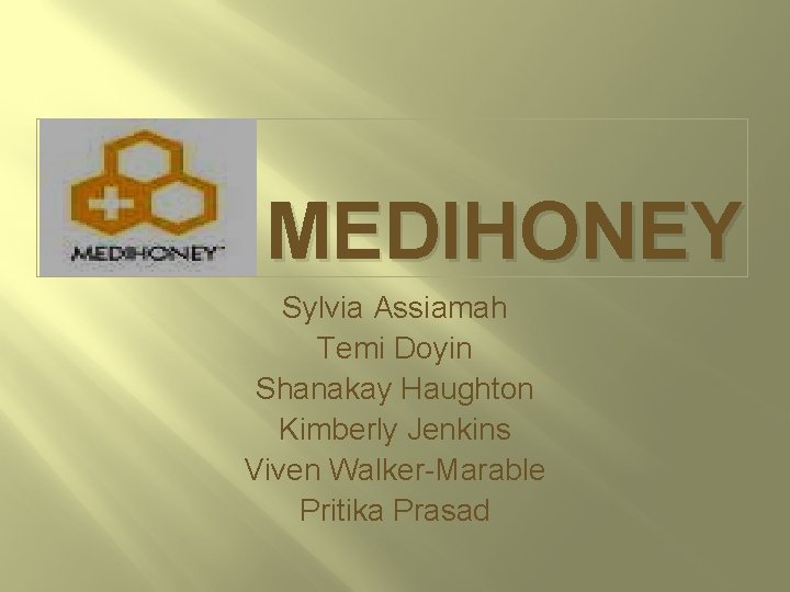 MEDIHONEY Sylvia Assiamah Temi Doyin Shanakay Haughton Kimberly Jenkins Viven Walker-Marable Pritika Prasad 