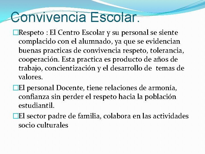 Convivencia Escolar. �Respeto : El Centro Escolar y su personal se siente complacido con Convivencia Escolar. �Respeto : El Centro Escolar y su personal se siente complacido con