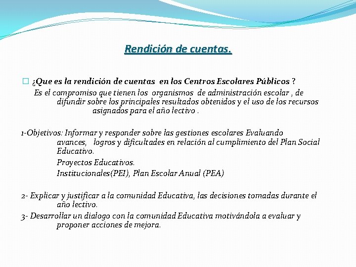 Rendición de cuentas. � ¿Que es la rendición de cuentas en los Centros Escolares Rendición de cuentas. � ¿Que es la rendición de cuentas en los Centros Escolares