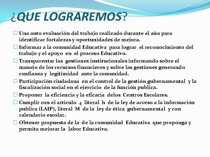 ¿QUE LOGRAREMOS? � Una auto evaluación del trabajo realizado durante el año para identificar ¿QUE LOGRAREMOS? � Una auto evaluación del trabajo realizado durante el año para identificar