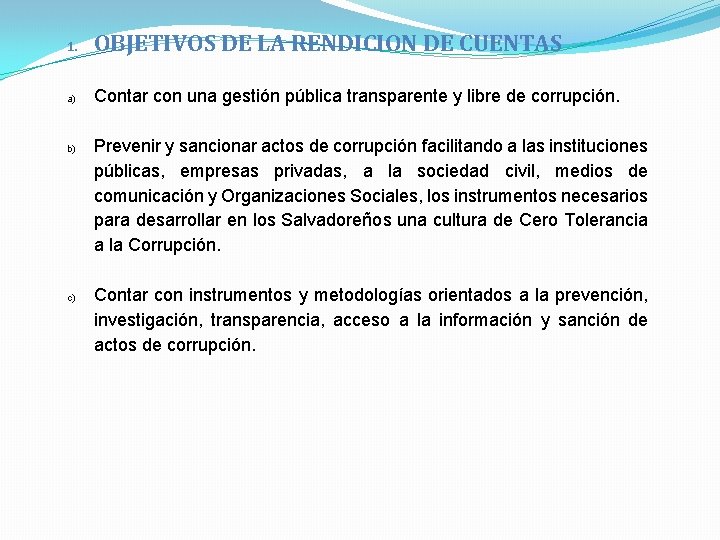 1. OBJETIVOS DE LA RENDICION DE CUENTAS a) b) c) Contar con una gestión 1. OBJETIVOS DE LA RENDICION DE CUENTAS a) b) c) Contar con una gestión