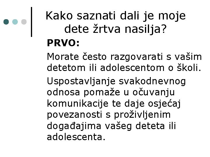 Kako saznati dali je moje dete žrtva nasilja? PRVO: Morate često razgovarati s vašim