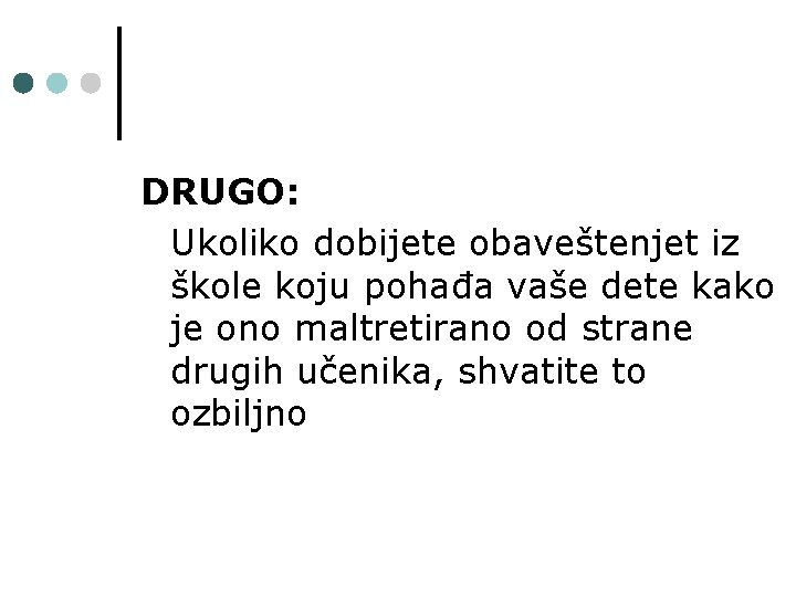 DRUGO: Ukoliko dobijete obaveštenjet iz škole koju pohađa vaše dete kako je ono maltretirano