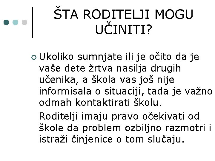 ŠTA RODITELJI MOGU UČINITI? ¢ Ukoliko sumnjate ili je očito da je vaše dete