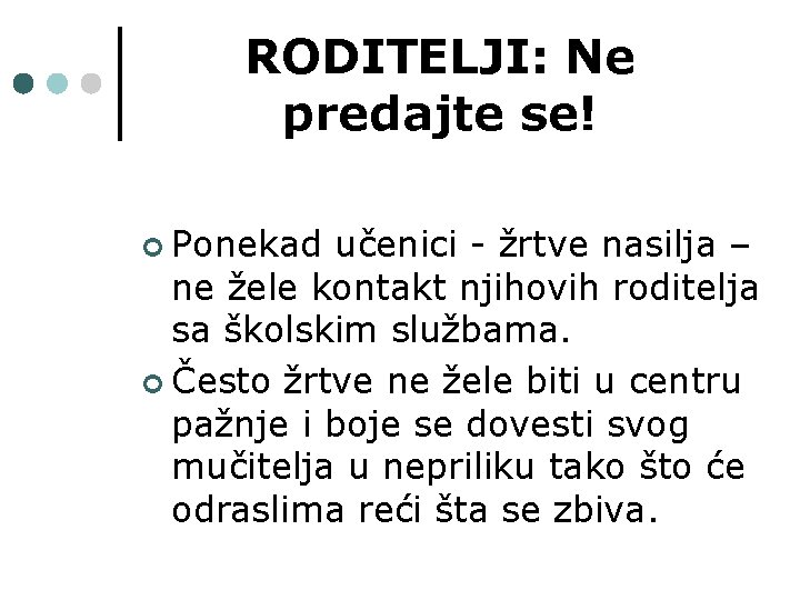 RODITELJI: Ne predajte se! ¢ Ponekad učenici - žrtve nasilja – ne žele kontakt