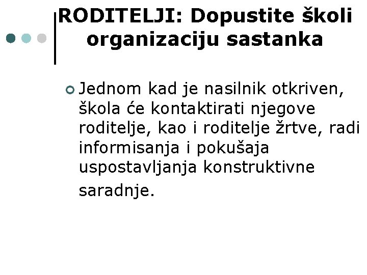 RODITELJI: Dopustite školi organizaciju sastanka ¢ Jednom kad je nasilnik otkriven, škola će kontaktirati