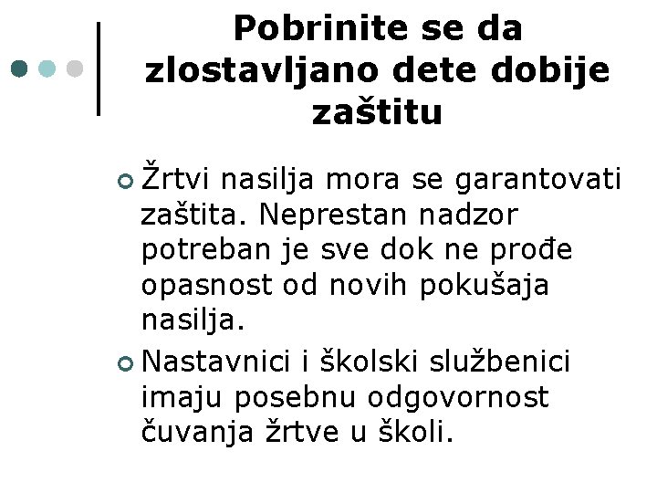 Pobrinite se da zlostavljano dete dobije zaštitu ¢ Žrtvi nasilja mora se garantovati zaštita.