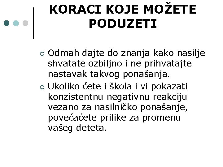 KORACI KOJE MOŽETE PODUZETI ¢ ¢ Odmah dajte do znanja kako nasilje shvatate ozbiljno