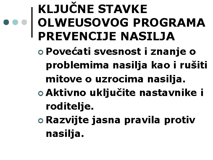 KLJUČNE STAVKE OLWEUSOVOG PROGRAMA PREVENCIJE NASILJA ¢ Povećati svesnost i znanje o problemima nasilja