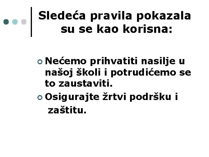 Sledeća pravila pokazala su se kao korisna: ¢ Nećemo prihvatiti nasilje u našoj školi