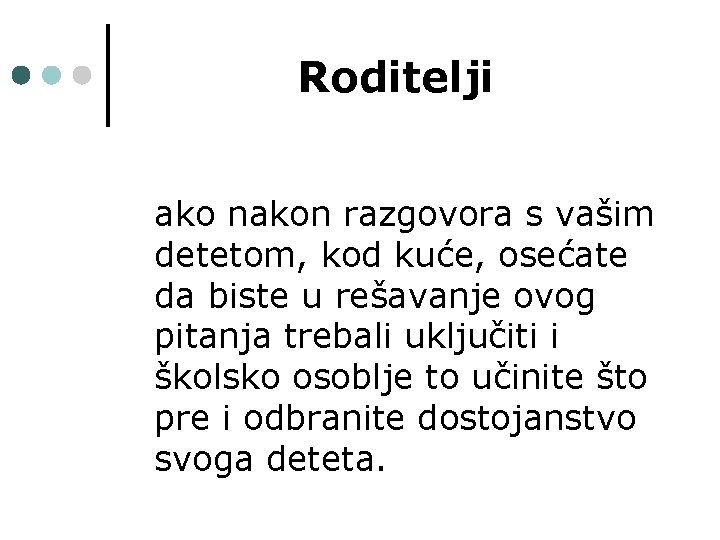 Roditelji ako nakon razgovora s vašim detetom, kod kuće, osećate da biste u rešavanje