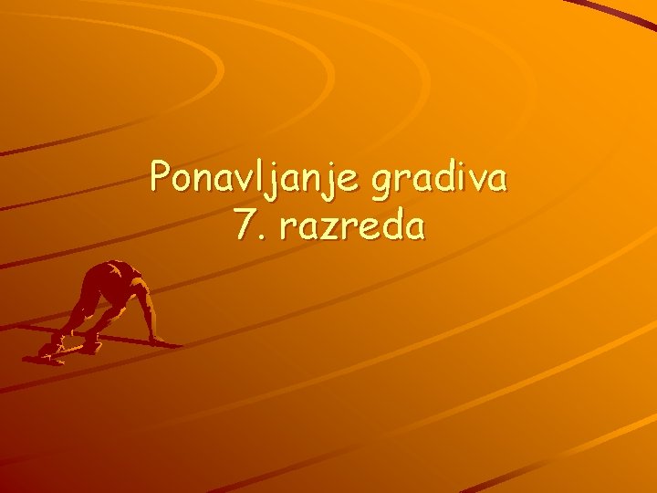 Ponavljanje gradiva 7. razreda 