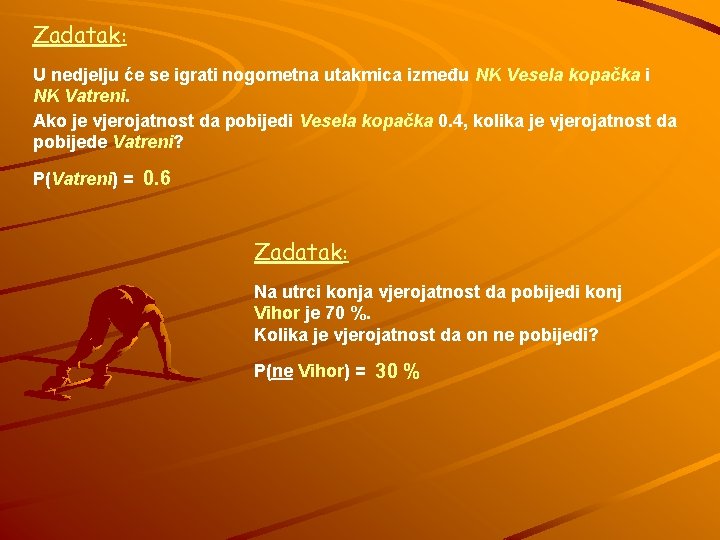 Zadatak: U nedjelju će se igrati nogometna utakmica između NK Vesela kopačka i NK