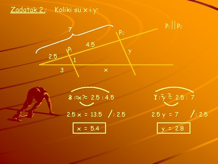 Zadatak 2. : Koliki su x i y: 7 p 2 4. 5 p