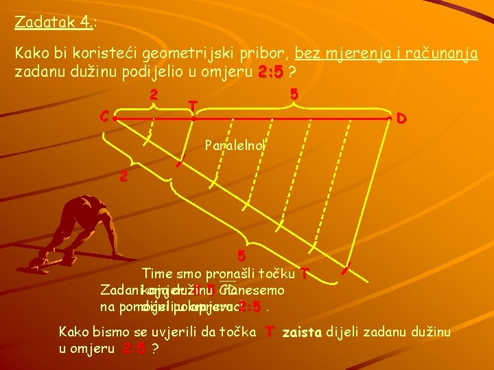 Zadatak 4. : Kako bi koristeći geometrijski pribor, bez mjerenja i računanja zadanu dužinu