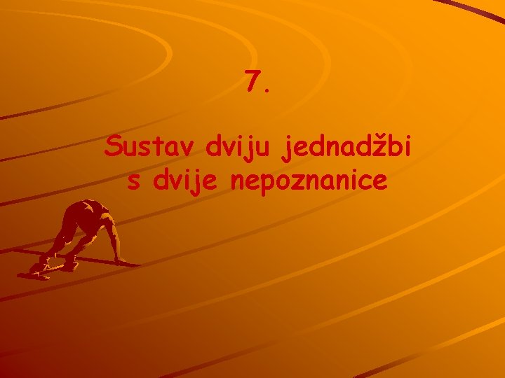 7. Sustav dviju jednadžbi s dvije nepoznanice 