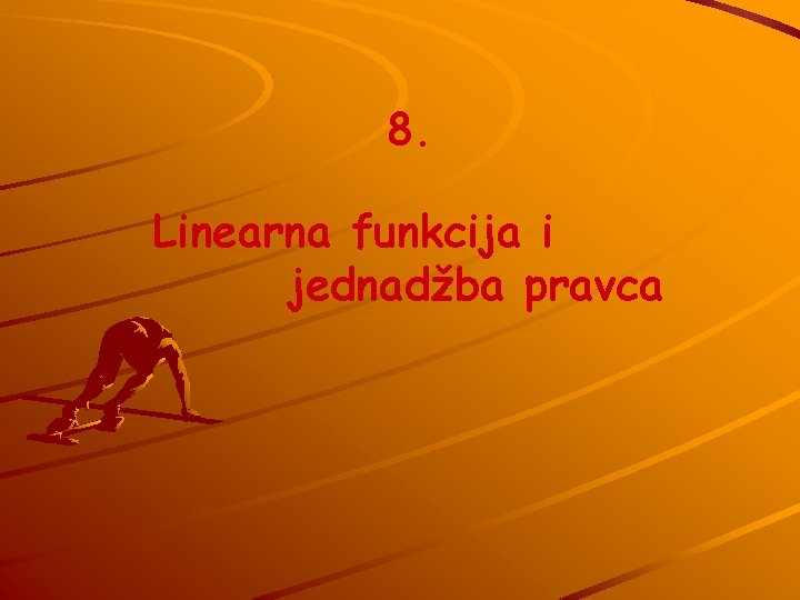 8. Linearna funkcija i jednadžba pravca 