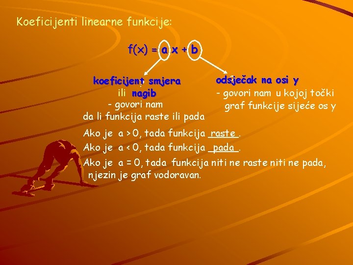 Koeficijenti linearne funkcije: f(x) = a x + b koeficijent ? smjera ili nagib