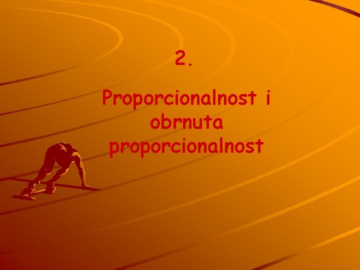 2. Proporcionalnost i obrnuta proporcionalnost 