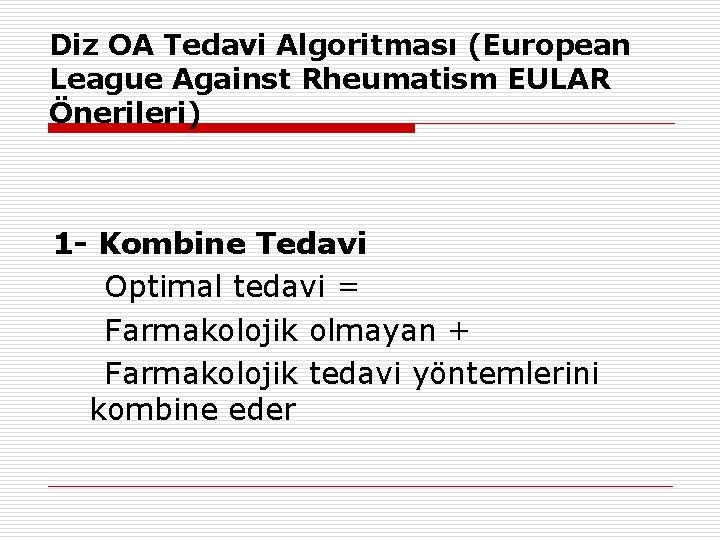 Diz OA Tedavi Algoritması (European League Against Rheumatism EULAR Önerileri) 1 - Kombine Tedavi