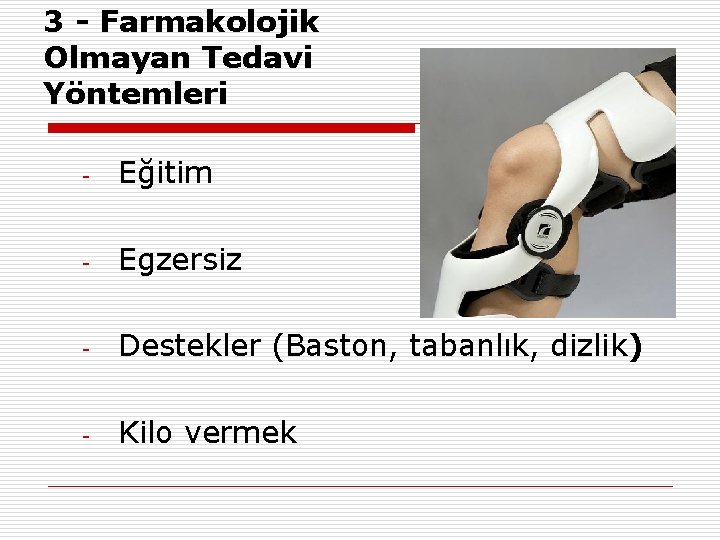 3 - Farmakolojik Olmayan Tedavi Yöntemleri - Eğitim - Egzersiz - Destekler (Baston, tabanlık,