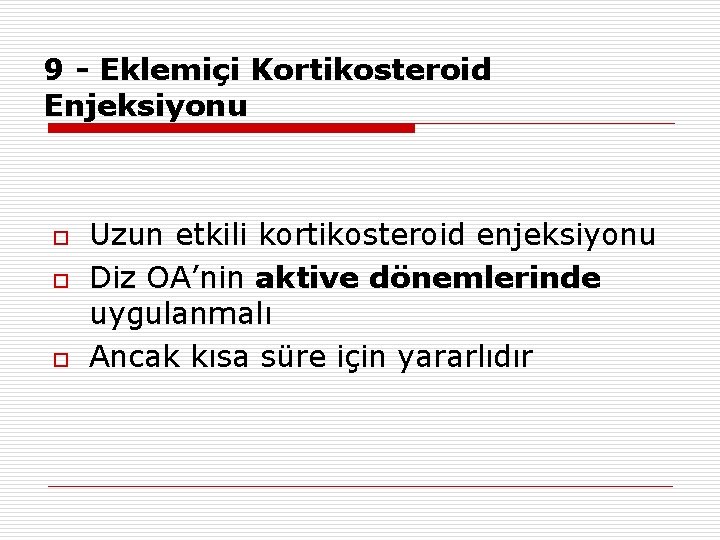 9 - Eklemiçi Kortikosteroid Enjeksiyonu o o o Uzun etkili kortikosteroid enjeksiyonu Diz OA’nin