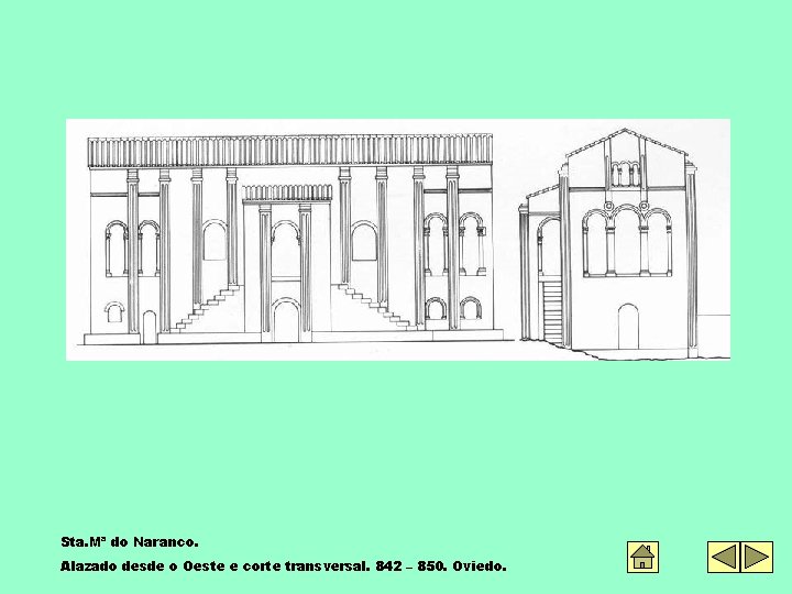 Sta. Mª do Naranco. Alazado desde o Oeste e corte transversal. 842 – 850.