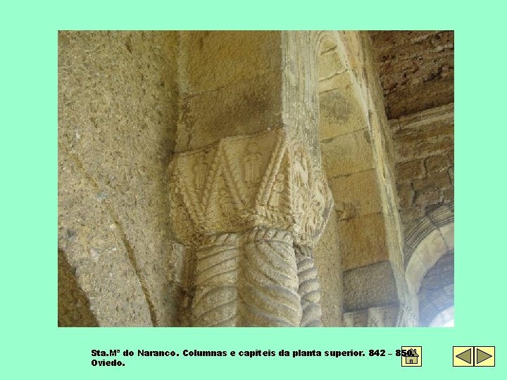 Sta. Mª do Naranco. Columnas e capiteis da planta superior. 842 – 850. Oviedo.