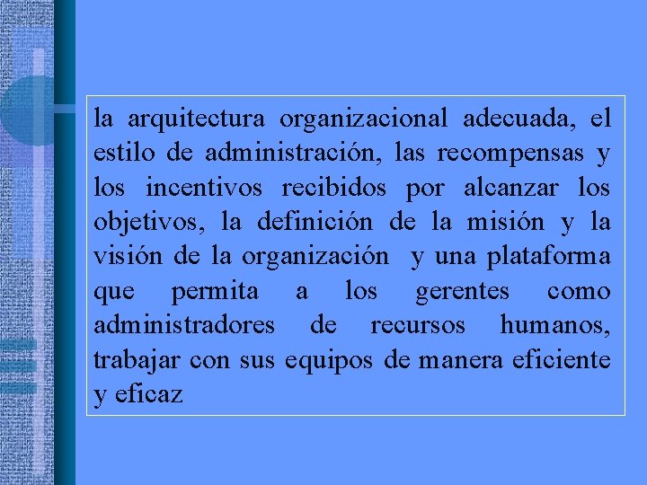 la arquitectura organizacional adecuada, el estilo de administración, las recompensas y los incentivos recibidos