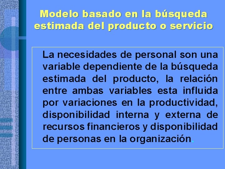 Modelo basado en la búsqueda estimada del producto o servicio • La necesidades de