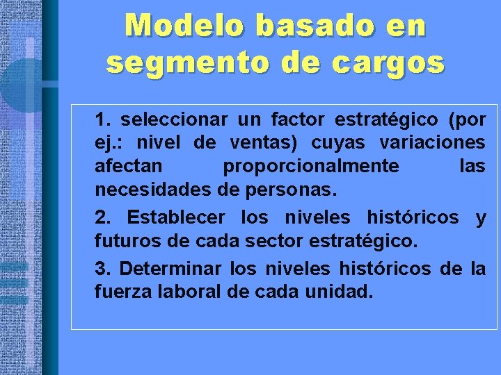 Modelo basado en segmento de cargos • 1. seleccionar un factor estratégico (por ej.