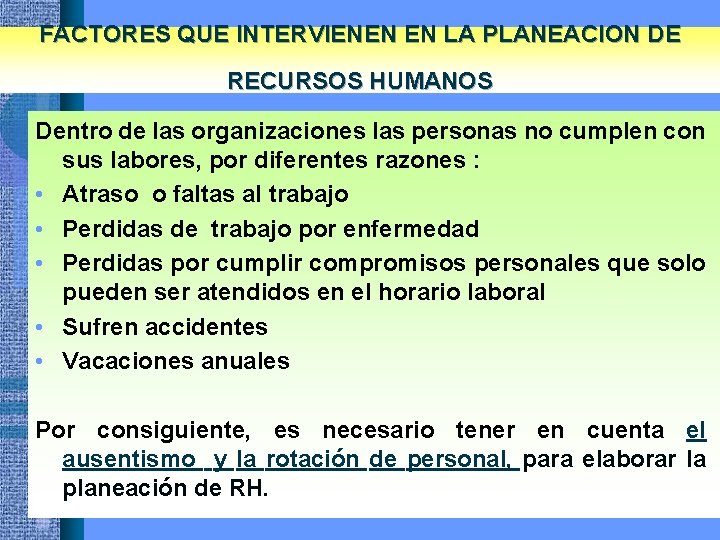 FACTORES QUE INTERVIENEN EN LA PLANEACION DE RECURSOS HUMANOS Dentro de las organizaciones las