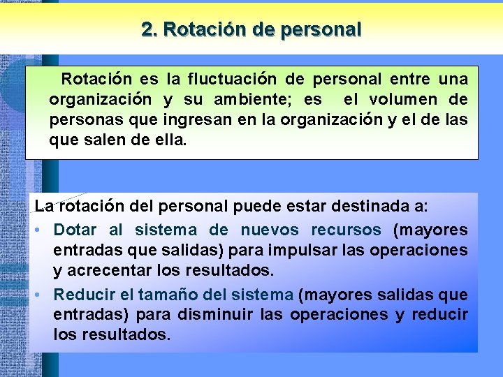 2. Rotación de personal Rotación es la fluctuación de personal entre una organización y