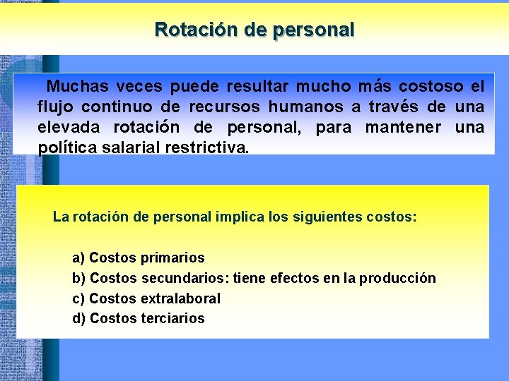 Rotación de personal Muchas veces puede resultar mucho más costoso el flujo continuo de